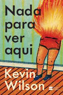 Baixar Livro Nada para Ver Aqui - Kevin Wilson em ePub PDF Mobi ou Ler Online