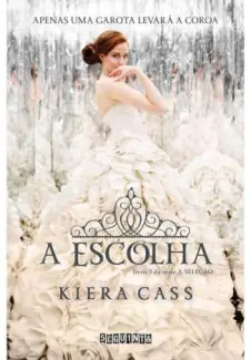Baixar Livro A Escolha - A Seleção Vol. 3 - Kiera Cass em ePub PDF Mobi ou Ler Online