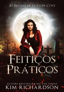 Baixar Livro Feitiços Práticos - As Bruxas de Hollow Cove Vol. 5 - Kim Richardson em ePub PDF Mobi ou Ler Online