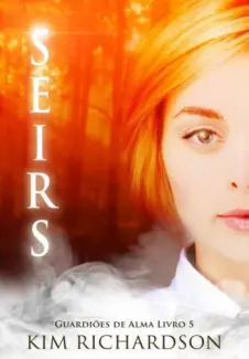 Baixar Livro Seirs - Guardiões de Alma Vol. 5 - Kim Richardson em ePub PDF Mobi ou Ler Online