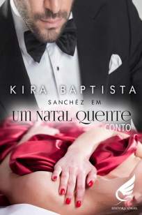 Baixar Livro Sanchéz Em um Natal Quente - Kira Baptista em ePub PDF Mobi ou Ler Online