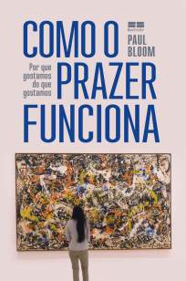Baixar Livro Como o Prazer Funciona: Por que Gostamos do que Gostamos - Kit Yates em ePub PDF Mobi ou Ler Online