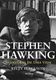 Stephen Hawking  -  Aventuras de uma Vida - Kitty Ferguson