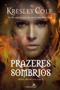 Baixar Prazeres Sombrios - Imortais Vol. 2 - Kresley Cole ePub PDF Mobi ou Ler Online
