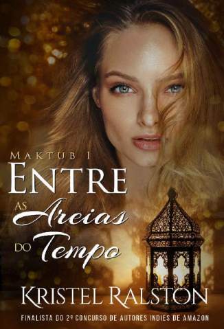 Baixar Entre as Areias do Tempo - Maktub Vol. 1 - Kristel Ralston ePub PDF Mobi ou Ler Online
