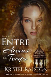 Baixar Entre as Areias do Tempo - Maktub Vol. 1 - Kristel Ralston ePub PDF Mobi ou Ler Online