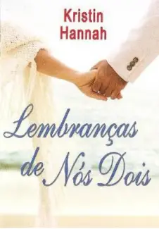 Lembranças de Nós Dois  -  Kristin Hannah