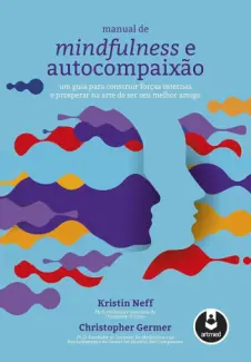 Baixar Livro Manual de Mindfulness e Autocompaixão - Kristin Neff em ePub PDF Mobi ou Ler Online