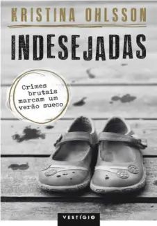 Indesejadas  -  Kristina Ohlsson