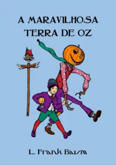 Baixar Livro A Maravilhosa Terra de Oz (Ilustrado) - Coleção Mágico de Oz Vol. 2 - L. Frank Baum em ePub PDF Mobi ou Ler Online