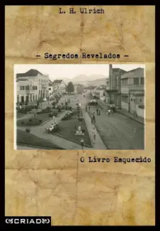 Segredos Revelados  -  O Livro Esquecido - L. H. Ulrich
