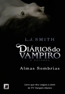 Baixar Livro Almas Sombrias - Diários do Vampiro o Retorno Vol. 2 - L. J. Smith em ePub PDF Mobi ou Ler Online