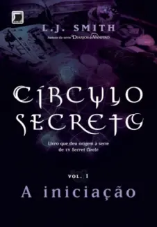 Baixar Livro A Iniciação - Círculo Secreto Vol. 1 - L. J. Smith em ePub PDF Mobi ou Ler Online