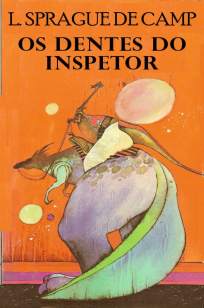 Baixar Livro Os Dentes do Inspetor - Mundos da Ficção Científica Vol. 2 - L. Sprague de Camp em ePub PDF Mobi ou Ler Online