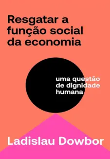 Baixar Livro Resgatar a Função Social da Economia - Ladslau Dowbor em ePub PDF Mobi ou Ler Online