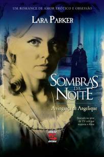 Baixar Sombras da Noite - A Vingança de Angelique - Lara Parker ePub PDF Mobi ou Ler Online