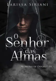 O Senhor das Almas  -  Trilogia Coração da Magia  - Vol.  03  -  Larissa Siriani