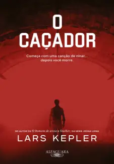 Baixar Livro O Caçador - Lars Kepler em ePub PDF Mobi ou Ler Online