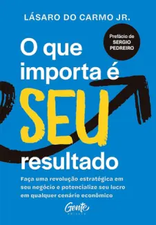 Baixar Livro O que Importa é seu Resultado - Lásaro do Carmo Jr em ePub PDF Mobi ou Ler Online