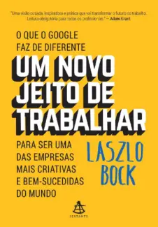 Um Novo Jeito de Trabalhar  -  Laszlo Bock