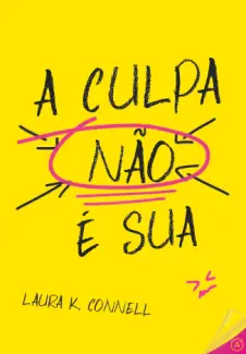 Baixar Livro A Culpa nao e sua - Laura K. Connell em ePub PDF Mobi ou Ler Online