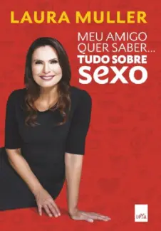 Meu Amigo quer Saber... Tudo Sobre Sexo  -   Laura Müller