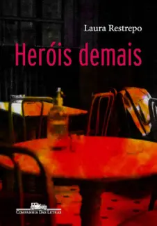 Baixar Livro Heróis Demais - Laura Restrepo em ePub PDF Mobi ou Ler Online