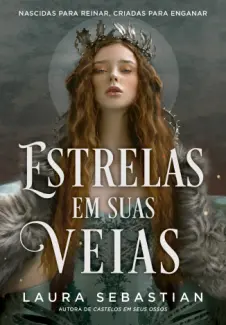Baixar Livro Estrelas em suas Veias - Castelos em Seus Ossos Vol. 2 - Laura Sebastian em ePub PDF Mobi ou Ler Online