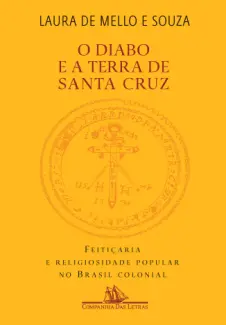 Baixar Livro O diabo e a Terra de Santa Cruz - Laura de Mello e Souza em ePub PDF Mobi ou Ler Online