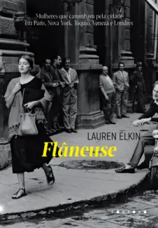Baixar Livro Flâneuse - Lauren Elkin em ePub PDF Mobi ou Ler Online