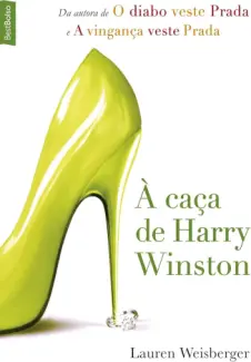 Baixar Livro A Caca de Harry Winston - Lauren Weisberger em ePub PDF Mobi ou Ler Online