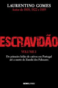 Baixar Livro Escravidão Vol. 1: Do primeiro leilão de cativos em Portugal até a morte de Zumbi dos Palmares - Laurentino Gomes em ePub PDF Mobi ou Ler Online