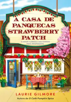 Baixar Livro A Casa de Panquecas Strawberry - Laurie Gilmore em ePub PDF Mobi ou Ler Online