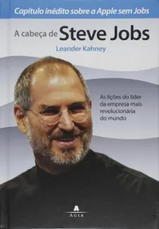 Baixar Livro A Cabeca de Steve Jobs - Leander Kahney em ePub PDF Mobi ou Ler Online