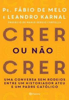 Crer ou Não Crer  -  Leandro Karnal e Pe. Fábio de Melo