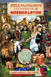 Baixar Livro Guia Politicamente Incorreto da América Latina - Leandro Narloch em ePub PDF Mobi ou Ler Online
