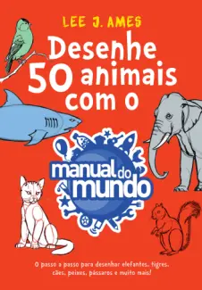Baixar Livro Desenhe 50 animais com o Manual do Mundo - Lee J. Ames em ePub PDF Mobi ou Ler Online