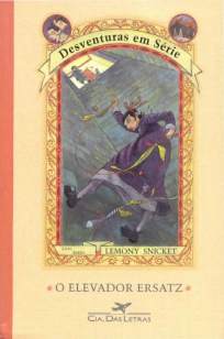 Baixar Livro Desventuras Em Série - o Elevador Ersatz - Desventuras Em Série Vol. 6 - Lemony Snicket em ePub PDF Mobi ou Ler Online