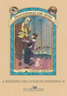 Inferno no Colégio Interno  -  Desventuras em Série  - Vol.  5  -  Lemony Snicket