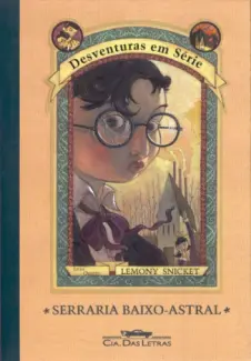 Serraria Baixo-Astral  -  Desventuras em Série  - Vol.  4  -  Lemony Snicket