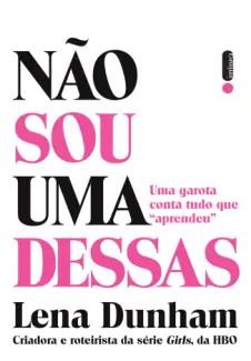 Não Sou Uma Dessas  -  Lena Dunham
