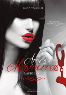 Amos e Masmorras  -  A Submissão  - Vol.  01  -  Lena Valenti