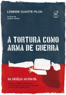 Baixar Livro A Tortura Como Arma De Guerra - Leneide Duarte-Plon em ePub PDF Mobi ou Ler Online
