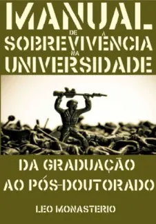 Manual de sobrevivência na Universidade  -  Leo Monasterio