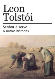 Senhor  E  Servo E Outras Histórias   -  Leon Tolstói