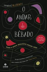 Baixar Livro O Andar do Bêbado - Como o Acaso Determina Nossas Vidas - Leonard Mlodinow em ePub PDF Mobi ou Ler Online