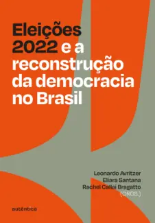 Baixar Livro Eleições 2022 e a reconstrução da democracia no Brasil - Leonardo Avritzer em ePub PDF Mobi ou Ler Online