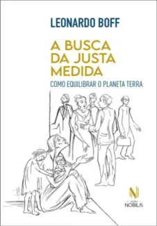 Baixar Livro A Busca da Justa Medida - Leonardo Boff em ePub PDF Mobi ou Ler Online