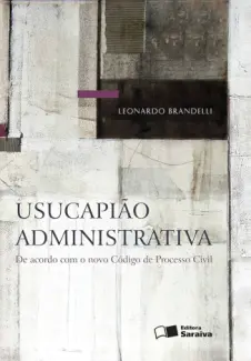Baixar Livro Usucapião Administrativa - Leonardo Brandelli em ePub PDF Mobi ou Ler Online