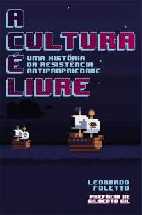Baixar Livro A Cultura é Livre - Leonardo Foletto em ePub PDF Mobi ou Ler Online